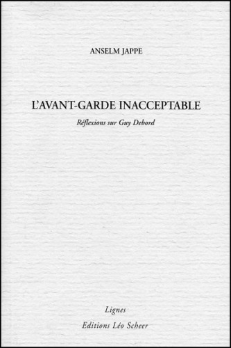 L’avant-garde inacceptable: Réflexions sur Guy Debord