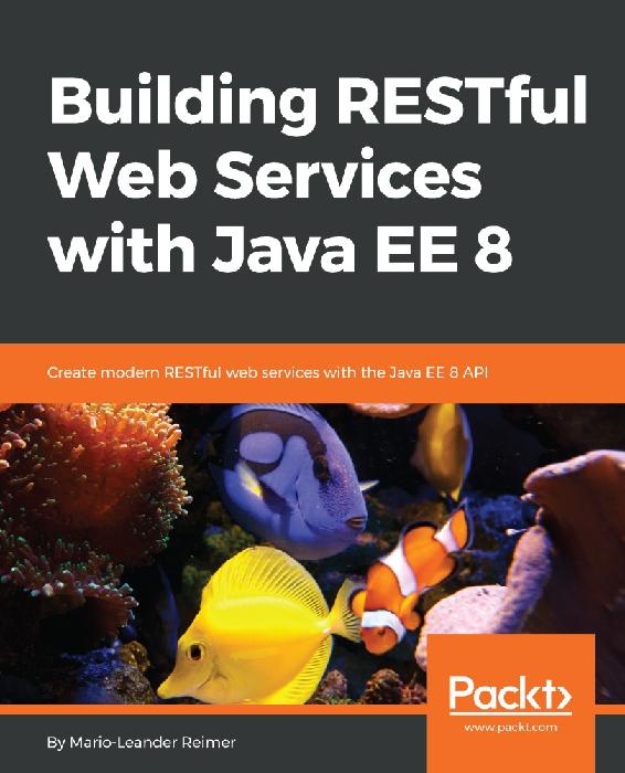 Building RESTful Web Services with Java EE 8