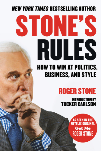 Stone’s rules : how to win at politics, business, and style