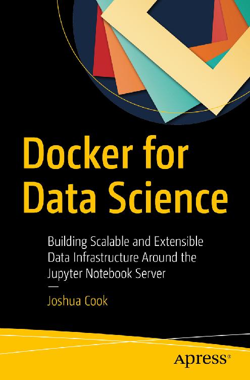 Docker for Data Science: Building Scalable and Extensible Data Infrastructure Around the Jupyter Notebook Server