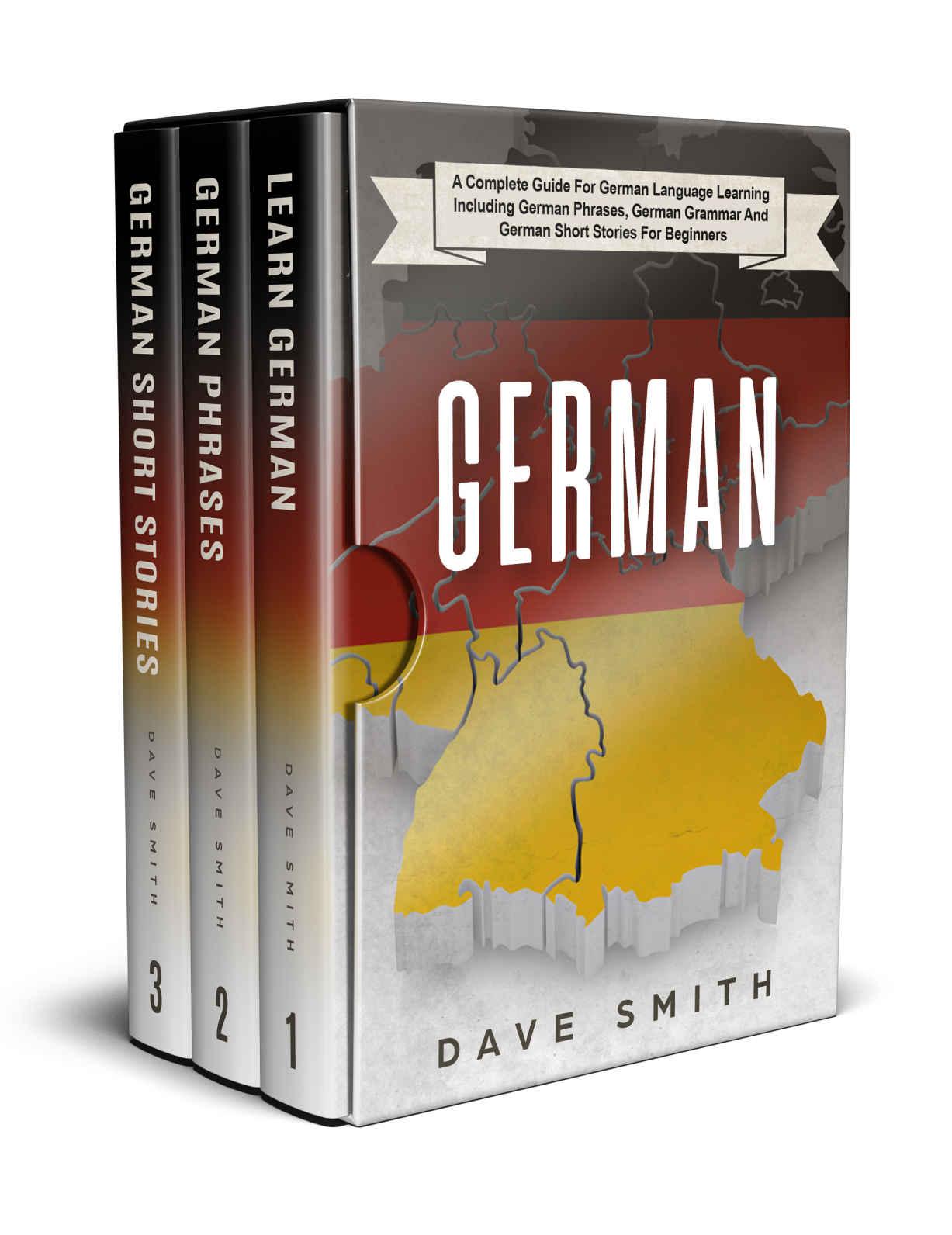 German: A Complete Guide for German Language Learning Including German Phrases, German Grammar and German Short Stories for Beginners