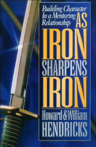 As Iron Sharpens Iron: Building Character in a Mentoring Relationship