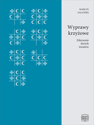 Wyprawy krzyżowe. Zderzenie dwóch światów