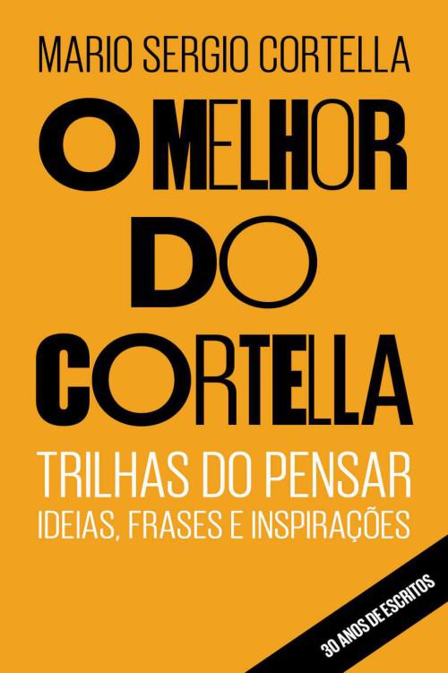 O melhor do Cortella: Trilhas do Pensar - Ideias, Frases e Inspirações