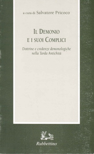 Il demonio e i suoi complici. Dottrine e credenze demonologiche nella Tarda Antichità