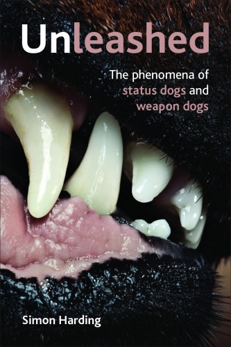 Unleashed: The Phenomena of Status Dogs and Weapon Dogs