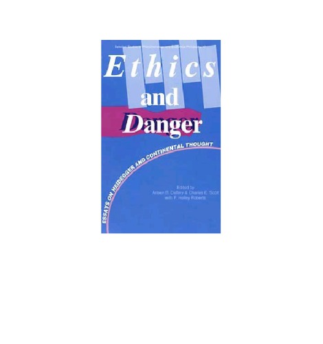 Ethics and Danger: Essays on Heidegger and Continental Thought