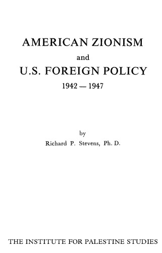 American Zionism and U.S. Foreign Policy, 1942-1947