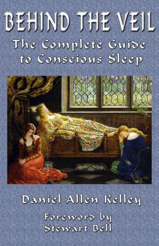 Behind the Veil: The Complete Guide to Conscious Sleep