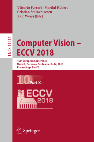 Computer Vision – ECCV 2018: 15th European Conference, Munich, Germany, September 8-14, 2018, Proceedings, Part X