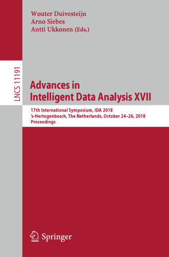 Advances in Intelligent Data Analysis XVII: 17th International Symposium, IDA 2018, ’s-Hertogenbosch, The Netherlands, October 24–26, 2018, Proceedings