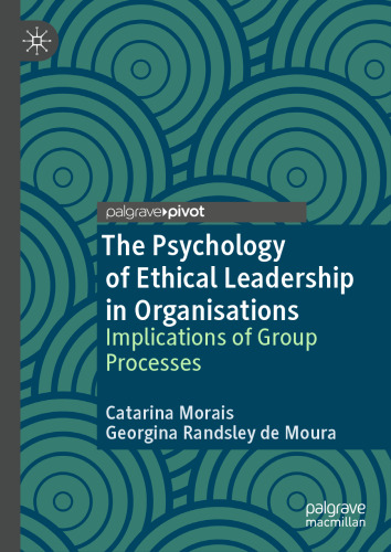 The Psychology of Ethical Leadership in Organisations: Implications of Group Processes