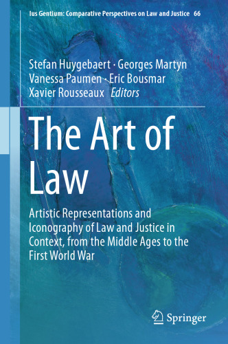 The Art of Law: Artistic Representations and Iconography of Law and Justice in Context, from the Middle Ages to the First World War