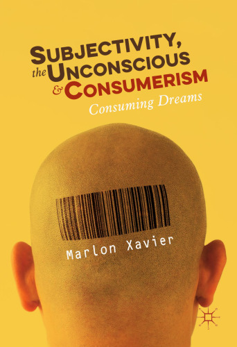 Subjectivity, the Unconscious and Consumerism: Consuming Dreams