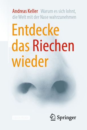 Entdecke das Riechen wieder: Warum es sich lohnt, die Welt mit der Nase wahrzunehmen