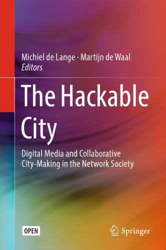 The Hackable City: Digital Media and Collaborative City-Making in the Network Society