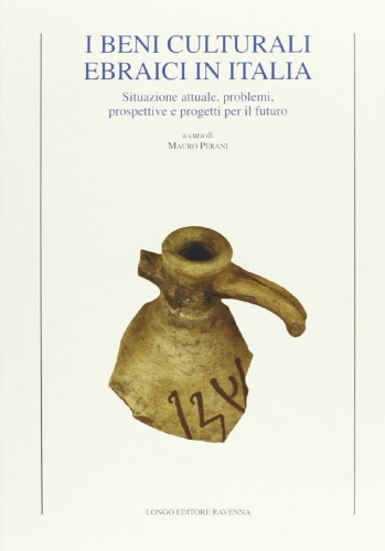 I beni culturali ebraici in Italia. Situazione attuali, problemi, prospettive e progetti per il futuro