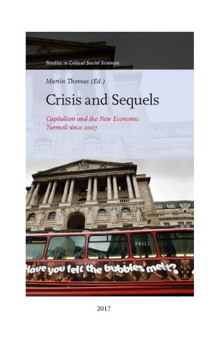 Crisis and Sequels. Capitalism and the New Economic Turmoil Since 2007