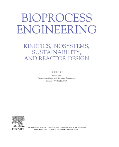 Bioprocess engineering : kinetics, biosystems, sustainability, and reactor design