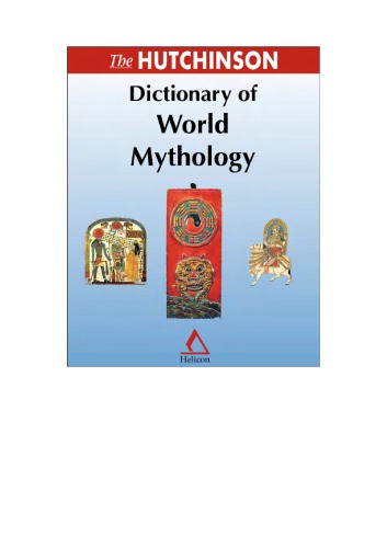 The Hutchinson Dictionary of World Mythology.