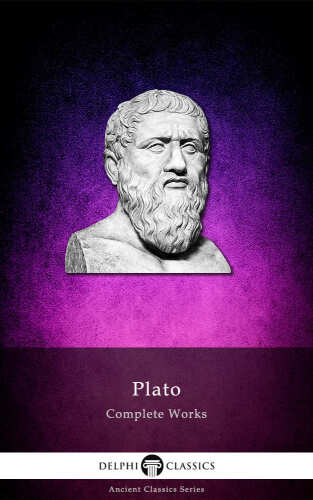 Delphi Complete Works of Plato (Illustrated) (Delphi Ancient Classics Book 5)