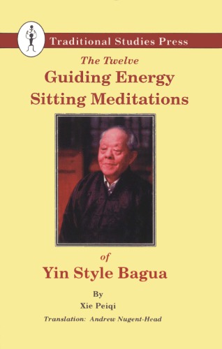 The twelve guided energy sitting meditations : of Yin style Ba Gua