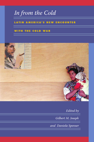 In from the cold : Latin America’s new encounter with the Cold War