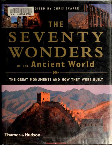 The Seventy Wonders of the Ancient World: The Great Monuments and How They Were Built