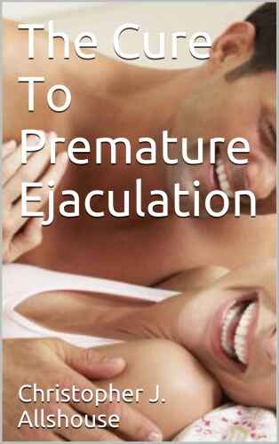 The Cure To Premature Ejaculation