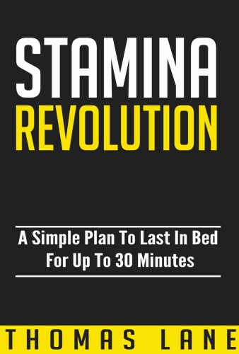 Stamina Revolution: A Simple Plan To Conquer Erectile Dysfunction And Last In Bed For Up To 30 Minutes