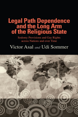 Legal Path Dependence and the Long Arm of the Religious State: Sodomy Provisions and Gay Rights across Nations and over Time