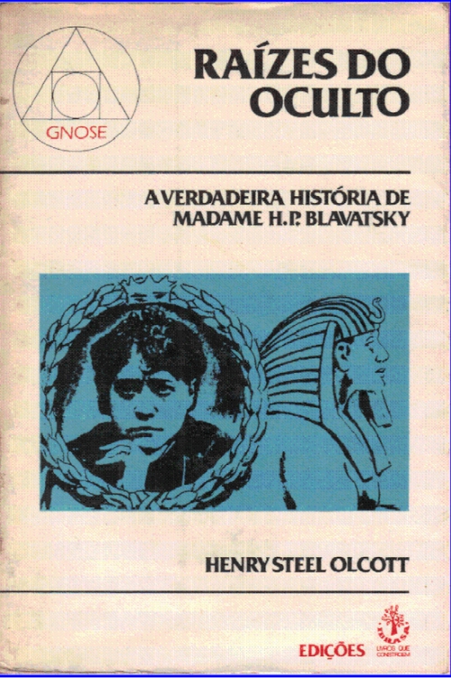 Raízes do Oculto - A Verdadeira História de Madame H. P. Blavatsky