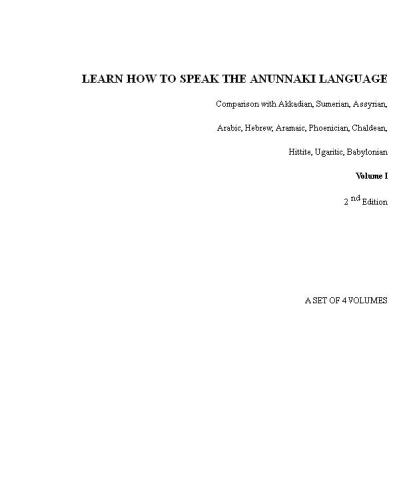 LEARN HOW TO SPEAK THE ANUNNAKI LANGUAGE: Comparison with Akkadian, Sumerian, Assyrian, Arabic, Hebrew, Aramaic, Phoenician, Chaldean, Hittite, Ugaritic, ... origin of our languages on Earth. Volume I) 
 B004WOVG8U