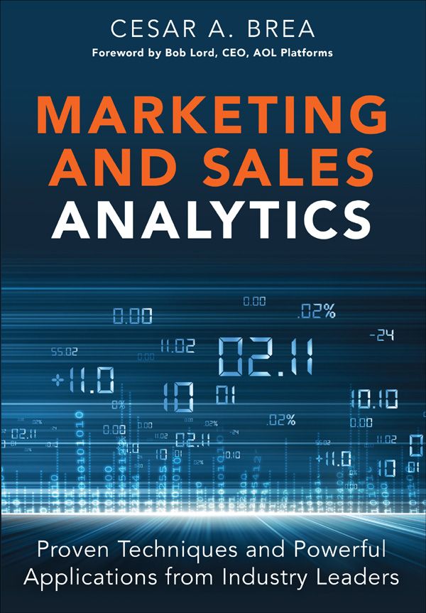 Marketing and Sales Analytics: Proven Techniques and Powerful Applications from Industry Leaders (FT Press Analytics)