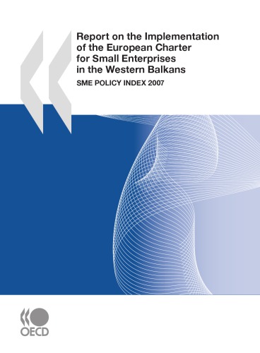 Report on the Implementation of the European Charter for Small Enterprises in the Western Balkans SME POLICY INDEX 2007