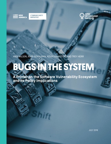 Bugs in the System: A Primer on the Software Vulnerability Ecosystem and its Policy Implications