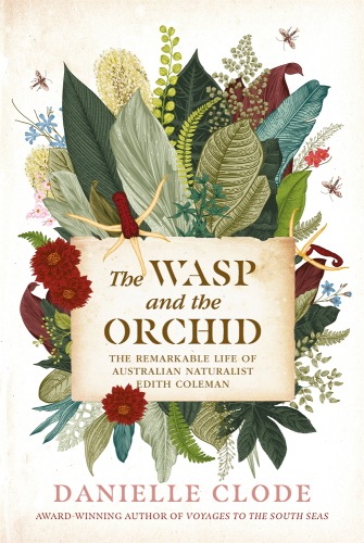 The Wasp and the Orchid: The Remarkable Life of Australian Naturalist Edith Coleman