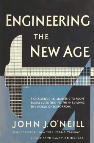 Engineering the New Age: A challenge to Mankind to adopt simple scientific truths in building the world of tomorrow