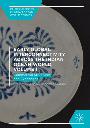 Early Global Interconnectivity across the Indian Ocean World, Volume I: Commercial Structures and Exchanges