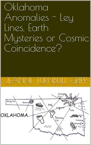 Oklahoma Anomalies - Ley Lines, Earth Mysteries or Cosmic Coincidence?