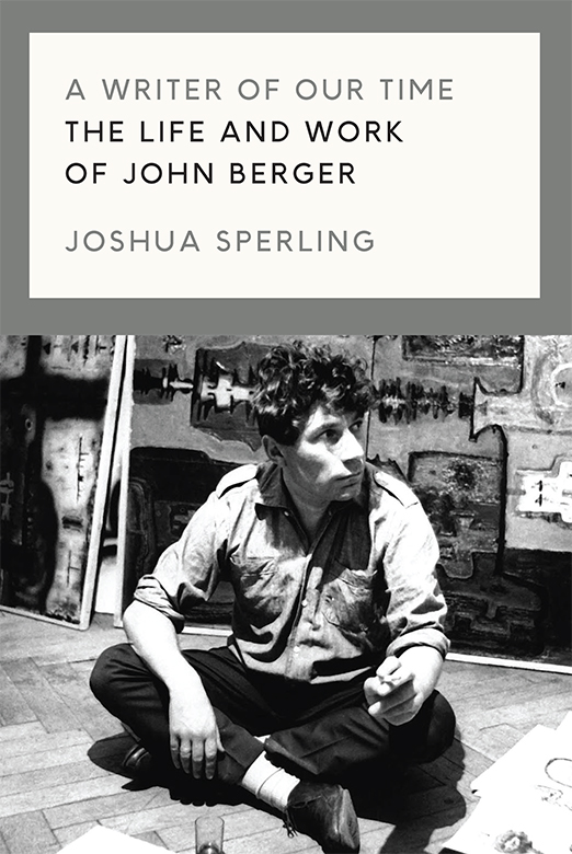 A Writer of Our Time - The Life and Work of John Berger