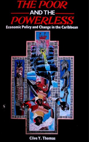 The Poor and the Powerless: Economic Policy and Change in the Caribbean