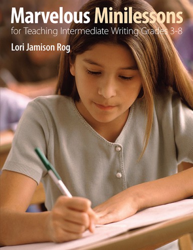 Marvelous Minilessons for Teaching Intermediate Writing Grades 3-8