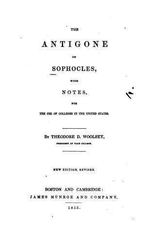 The Antigone of Sophocles, with notes, for the use of colleges in the United States