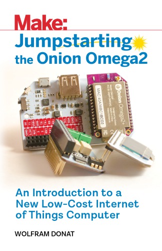 Jumpstarting the Onion Omega2: An Introduction to a New Low-Cost Internet of Things Computer