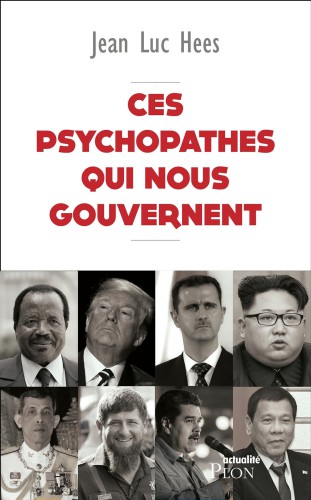 Ces psychopathes qui nous gouvernent