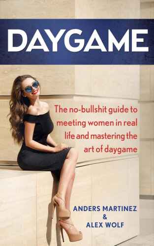 DAYGAME: The no-bullshit guide to meeting women in real life and mastering the art of daygame (daygame, seduction, get girls, pick up, game, truedaygame) 
 B071YN9W8W