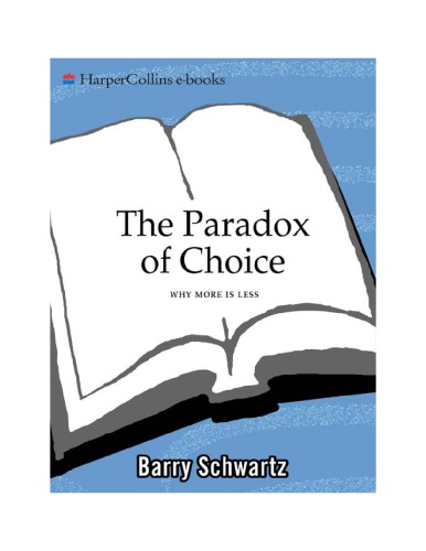 The Paradox of Choice: Why More Is Less.