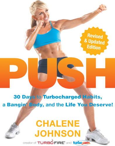 PUSH: 30 Days to Turbocharged Habits, a Bangin’ Body, and the Life You Deserve!
