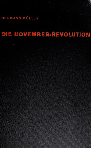 Die November-Revolution. Erinnerungen